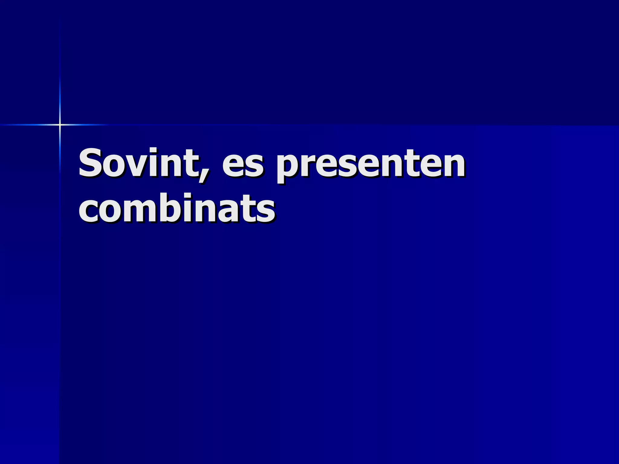 Sovint, es presenten combinats 