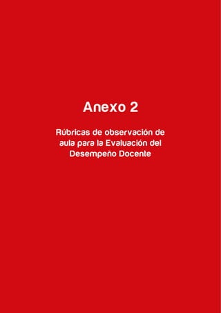 78
Compromisos de Gestión Escolar y Plan Anual de Trabajo de la IE 2017
Anexo 2
Rúbricas de observación de
aula para la Evaluación del
Desempeño Docente
 