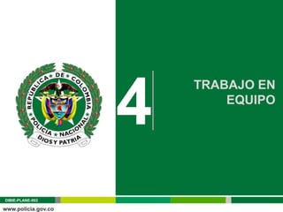 4
                      TRABAJO EN
                          EQUIPO




DIBIE-PLANE-003
 