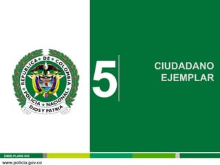 5
                      CIUDADANO
                       EJEMPLAR




DIBIE-PLANE-003
 