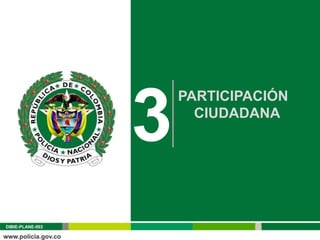 3
                      PARTICIPACIÓN
                        CIUDADANA




DIBIE-PLANE-003
 