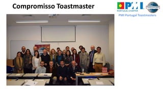 PMI Portugal Toastmasters
Compromisso Toastmaster
 