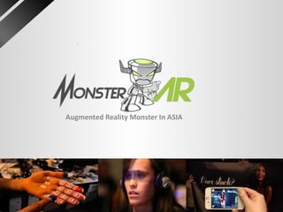 Augmented Reality Monster In ASIA
 