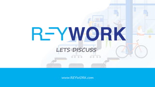 www.REYWORK.com
LETS DISCUSS
 