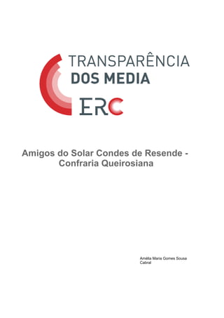 Amigos do Solar Condes de Resende -
Confraria Queirosiana
Amélia Maria Gomes Sousa
Cabral
 