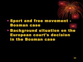 Sport and free movement - Bosman case Background situation on the European court's decision in the Bosman case 