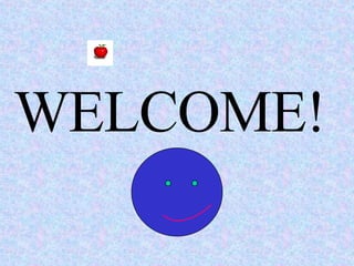 WELCOME! 