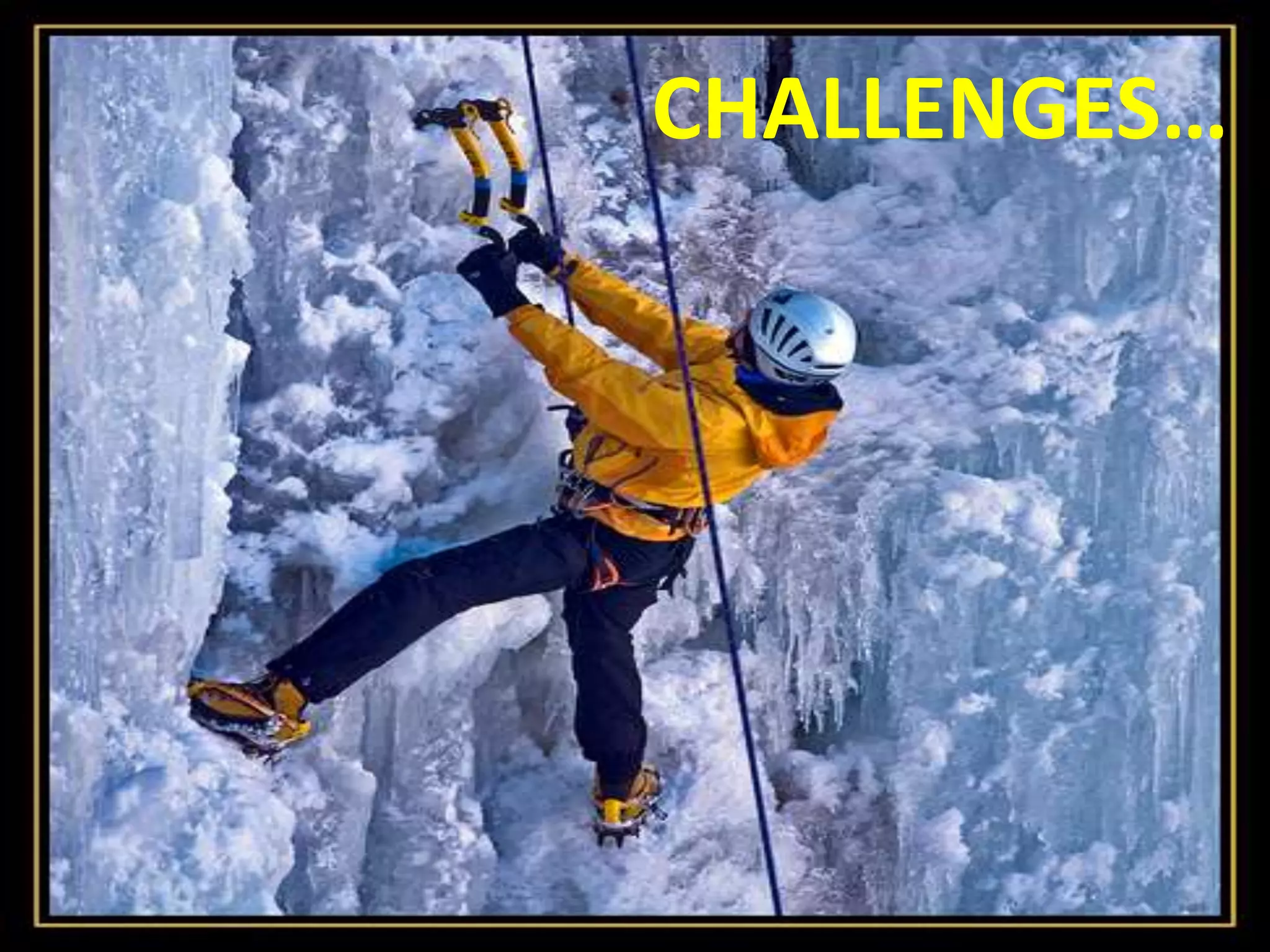 CHALLENGES…
 
