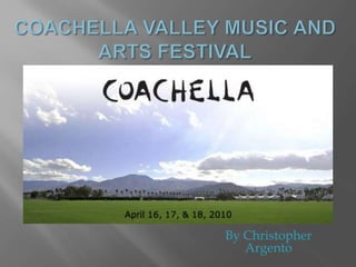 Coachella Valley Music and Arts Festival By Christopher Argento 