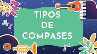 TIPOS
DE
COMPASES
 