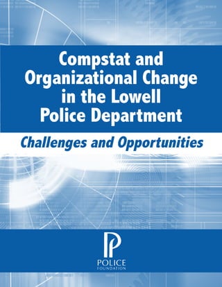 Compstat and
Organizational Change
    in the Lowell
  Police Department
Challenges and Opportunities
 