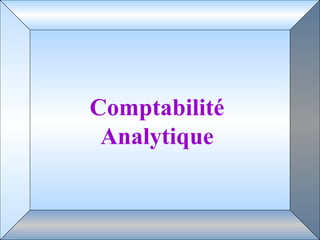 Comptabilité
Analytique
 