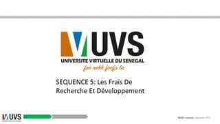 MOOC overview | September 2014
SEQUENCE 5: Les Frais De
Recherche Et Développement
 