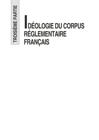 TROISIÈME
PARTIE
IDÉOLOGIEDUCORPUS
RÉGLEMENTAIRE
FRANÇAIS
 