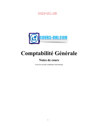 Comptabilité Générale
Notes de cours
Cours de seconde candidature Informatique
1
cours-uni.com
 