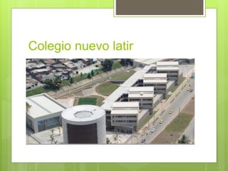 Colegio nuevo latir
 
