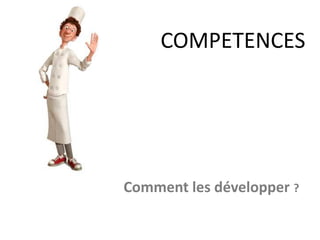 COMPETENCES
Mes intérêts
Les personnes
La matière,
les choses
Les informations
Créent mes compétences futures
 