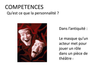COMPETENCES
Les compétences
nourrissent la
confiance en soi.
 
