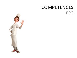 COMPETENCES
PRO
 