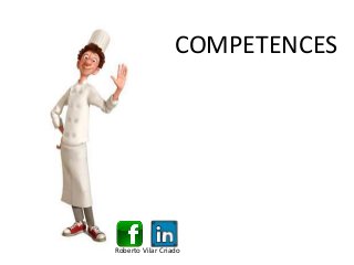 COMPETENCES
Roberto Vilar Criado
 