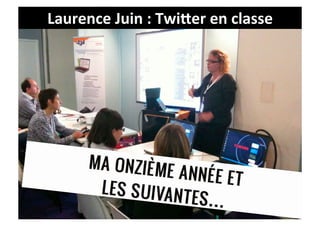 Laurence	
  Juin	
  :	
  TwiAer	
  en	
  classe	
  
 