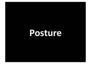 Posture	
  
 