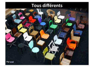 Tous	
  diﬀérents	
  	
  




Par svet
 