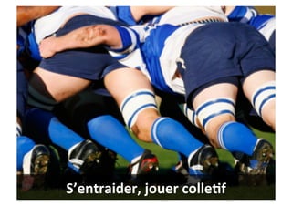 S’entraider,	
  jouer	
  colle9f	
  
 