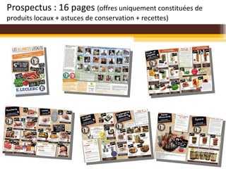 Prospectus : 16 pages  (offres uniquement constituées de produits locaux + astuces de conservation + recettes) 