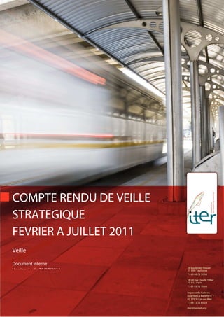 COMPTE RENDU DE VEILLE
STRATEGIQUE
FEVRIER A JUILLET 2011
Veille

Document interne
Version 4a du 20/07/2011
 