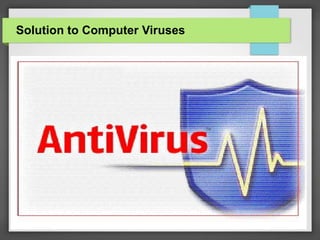 Solution to Computer Viruses
 