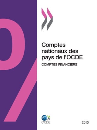 Comptes
nationaux des
pays de l’OCDE
COMPTES FINANCIERS




                     2010
 