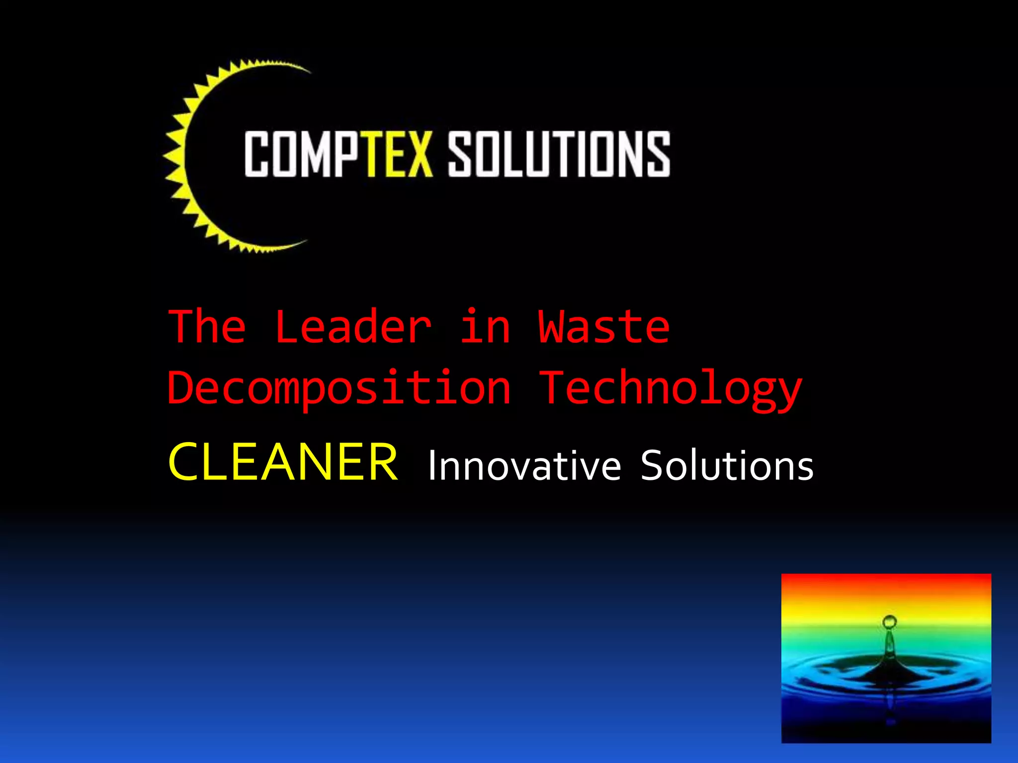 The Leader in Waste    Decomposition TechnologyCLEANERInnovative  Solutions