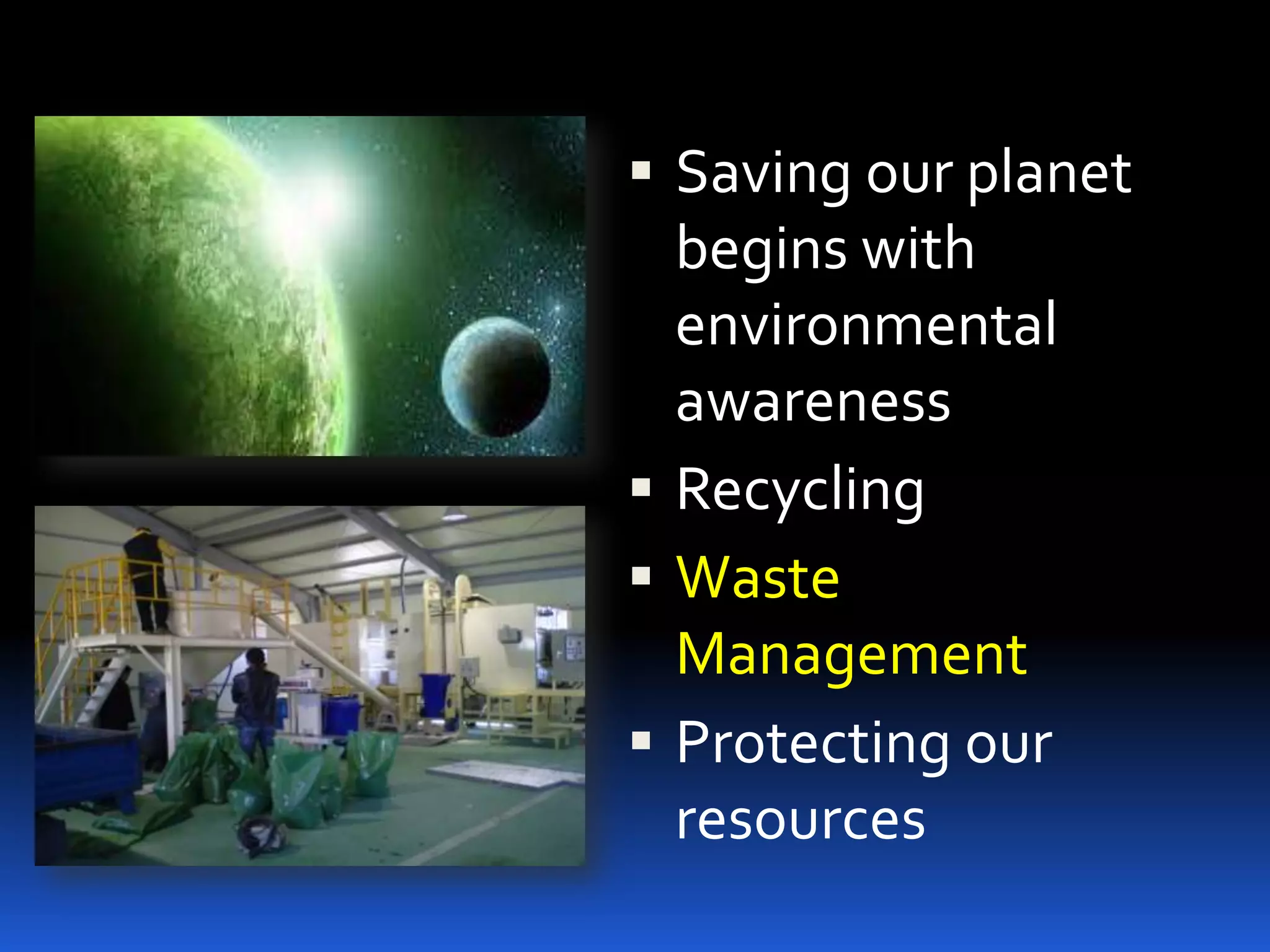 Saving our planet begins with environmental awarenessRecyclingWaste ManagementProtecting our resources