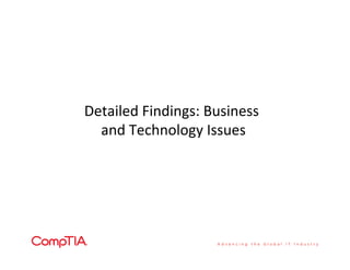 Detailed	
  Findings:	
  Business	
  
and	
  Technology	
  Issues	
  
 
