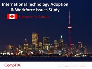 International Technology Adoption
& Workforce Issues Study
Summary for Canada
 