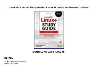 Comptia Linux+ Study Guide: Exam Xk0-004 Audible best sellers
DONWLOAD LAST PAGE !!!!
DETAIL
The bestselling study guide completely updated for the NEW CompTIA Linux+ Exam XK0-004This is your one-stop resource for complete coverage of Exam XK0-004, covering 100% of all exam objectives. You'll prepare for the exam smarter and faster with Sybex thanks to superior content including, assessment tests that check exam readiness, objective map, real-world scenarios, hands-on exercises, key topic exam essentials, and challenging chapter review questions.Linux is a UNIX-based operating system originally created by Linus Torvalds with the help of developers around the world. Developed under the GNU General Public License, the source code is free. Because of this Linux is viewed by many organizations and companies as an excellent, low-cost, secure alternative to expensive OSs, such as Microsoft Windows. The CompTIA Linux+ exam tests a candidate's understanding and familiarity with the Linux Kernel. As the Linux server market share continues to grow, so too does demand for qualified and certified Linux administrators.Building on the popular Sybex Study Guide approach, this book will provide 100% coverage of the NEW Linux+ Exam XK0-004 objectives. The book contains clear and concise information on all Linux administration topic, and includes practical examples and insights drawn from real-world experience.Hardware and System Configuration Systems Operation and Maintenance Security Linux Troubleshooting and Diagnostics Automation and Scripting You'll also have access to an online test bank, including a bonus practice exam, electronic flashcards, and a searchable PDF of key terms. Click This Link To Download : https://msc.realfiedbook.com/?book=1119556031 Language : English
Author : Christine Bresnahanq
Pages : 912 pagesq
 