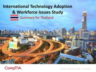 International Technology Adoption
& Workforce Issues Study
Summary for Thailand
 