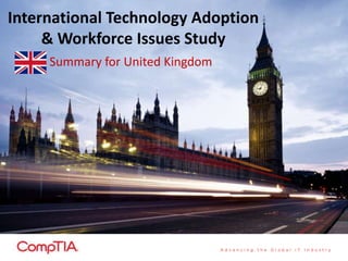 International Technology Adoption
& Workforce Issues Study
Summary for United Kingdom
 