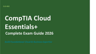 Comprehensive Guide to CompTIA Cloud Essentials+ CLO-002 Exam 2026 | PDF