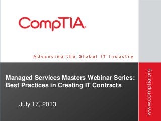 Managed Services Masters Webinar Series:
Best Practices in Creating IT Contracts
July 17, 2013
 