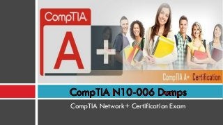 CompTIA Network+ Certification Exam
 