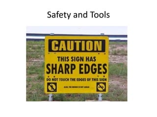 Safety and Tools
 