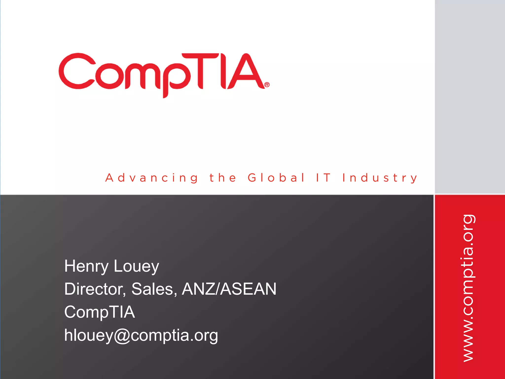 Henry Louey
Director, Sales, ANZ/ASEAN
CompTIA
hlouey@comptia.org
 