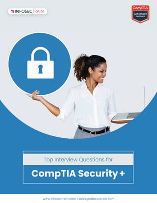 www.infosectrain.com | sales@infosectrain.com
Top Interview Questions to Master as a
CompTIA Security+
Top Interview Questions for
 
