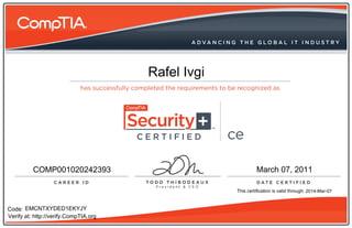 CERTIFIED       ce



                                        Rafel Ivgi



                                       CERTIFIED     ce

          COMP001020242393                                     March 07, 2011

                                                      This certification is valid through: 2014-Mar-07



Code: EMCNTXYDED1EKYJY
Verify at: http://verify.CompTIA.org
 