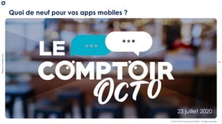 1
Thereisabetterway
OCTO Part of Accenture © 2020 - All rights reserved
Quoi de neuf pour vos apps mobiles ?
23 juillet 2020
 