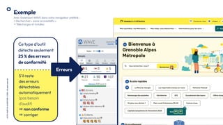 .21
OCTO
I
PART
OF
ACCENTURE
©
2026
-
All
rights
reserved
Exemple
Avec l’extension WAVE dans votre navigateur préféré :
→ Recherchez « wave accessibility »
→ Téléchargez et installez
S’il reste
des erreurs
détectables
automatiquement
(pas besoin
d’audit)
⇒ non conforme
⇒ corriger
Ce type d’outil
détecte seulement
25 % des erreurs
de conformité
Erreurs
 