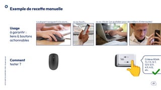 .23
OCTO
I
PART
OF
ACCENTURE
©
2026
-
All
rights
reserved
Exemple de recette manuelle
Usage
à garantir :
liens & boutons
actionnables
👆
Comment
tester ?
��
La plupart naviguent à la souris… ou au touch… ou au clavier (un quotidien pour des milliers d’internautes)
Critères RGAA
7.1, 7.3, 12.7,
12.9, 12.11,
4.11, 4.12,
etc.
✓
 