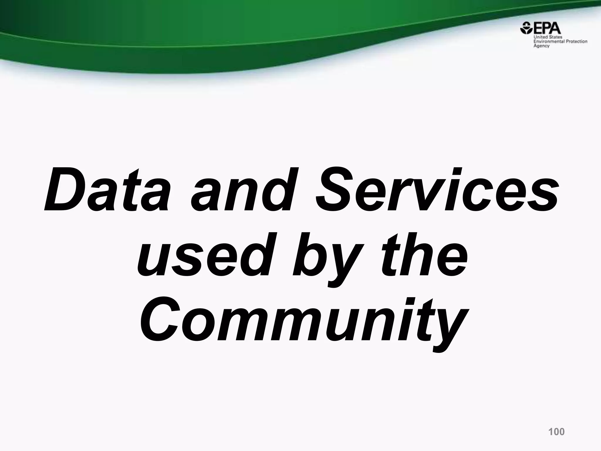 Data and Services
used by the
Community
100
 